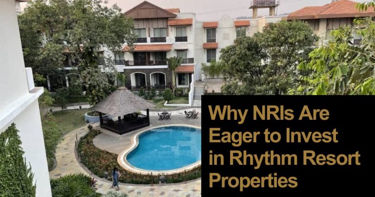 Why NRIs Are Eager to Invest in Rhythm Resort Properties