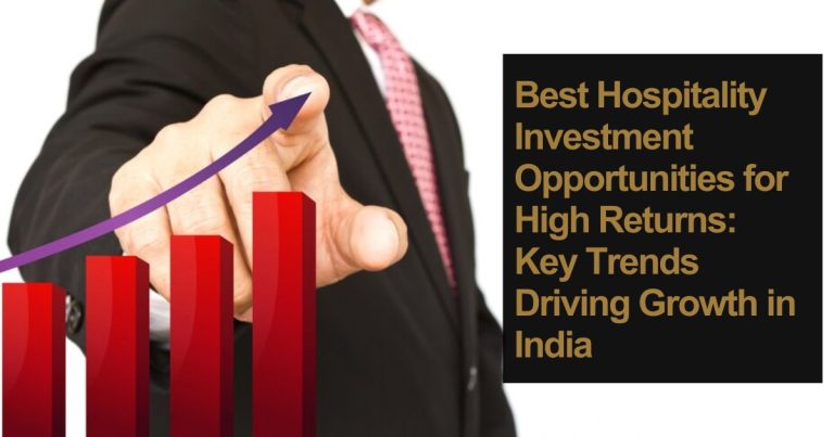 Best Hospitality Investment Opportunities for High Returns