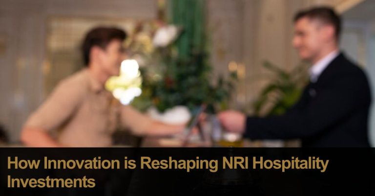 How Innovation is Reshaping NRI Hospitality Investments