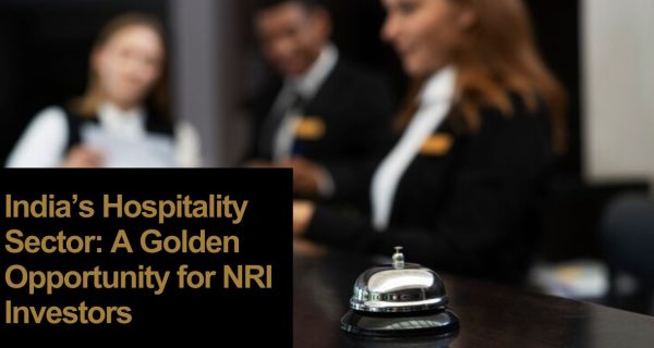 India’s Hospitality Sector A Golden Opportunity for NRI Investors