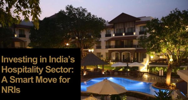 Investing in India’s Hospitality Sector A Smart Move for NRIs