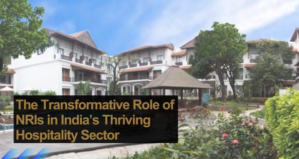 The Transformative Role of NRIs in India’s Thriving Hospitality Sector